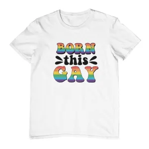 Born This Gay T-Shirt