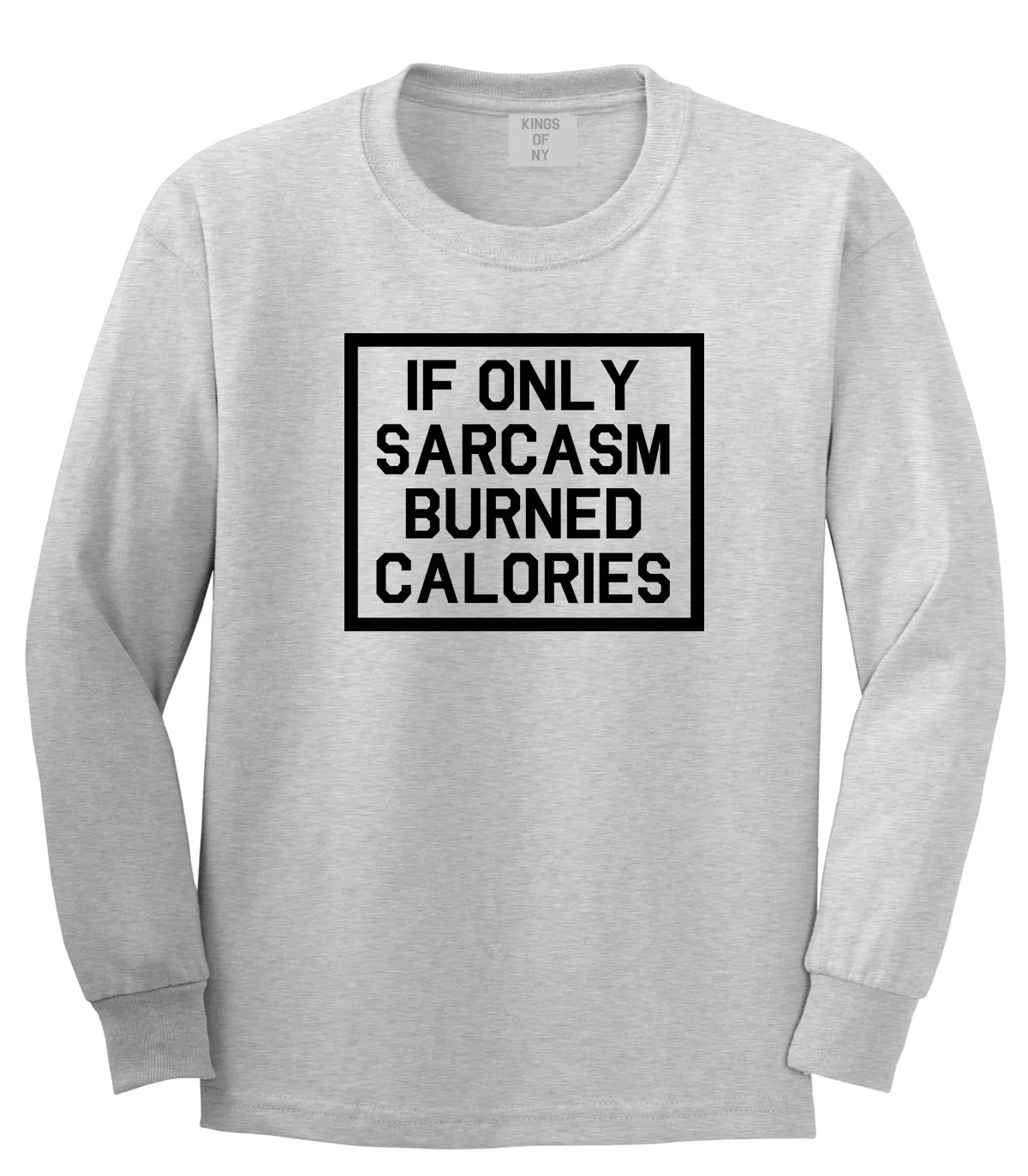 If Only Sarcasm Burned Calories Funny Workout Mens Long Sleeve T-Shirt