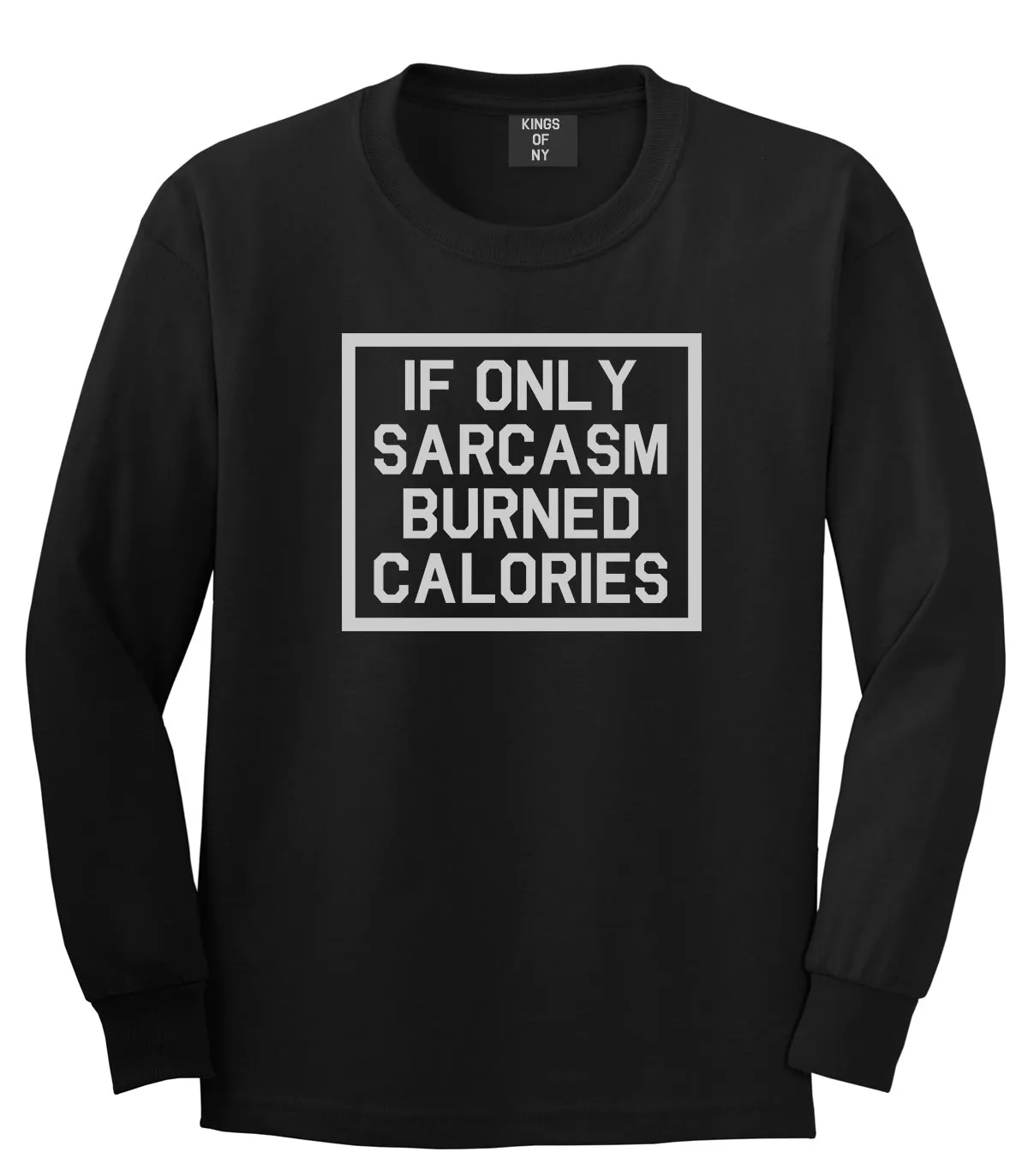 If Only Sarcasm Burned Calories Funny Workout Mens Long Sleeve T-Shirt