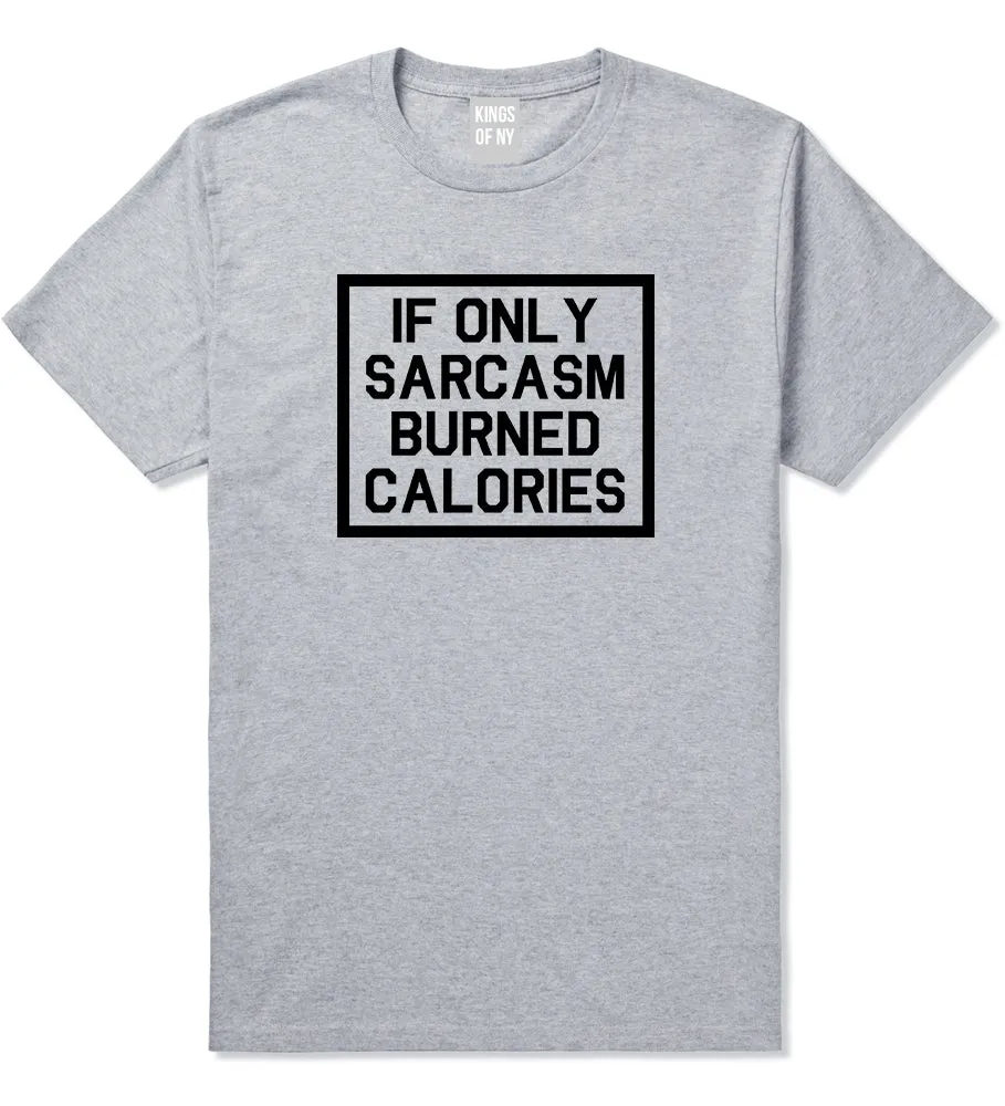 If Only Sarcasm Burned Calories Funny Workout Mens T-Shirt