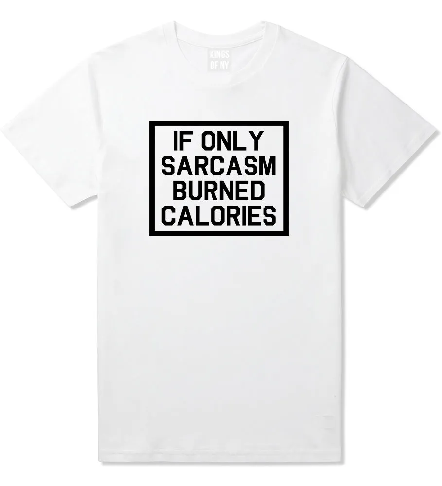 If Only Sarcasm Burned Calories Funny Workout Mens T-Shirt